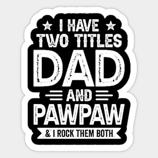 I Have Two Titles Dad And Pawpaw Funny Fathers Day Gift Sticker